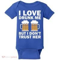 Funny I Love Drunk Me But I Dont Trust Her Gift Baby Bodysuit thumb 0