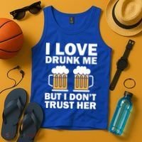 Funny I Love Drunk Me But I Dont Trust Her Gift Tank Top thumb 4