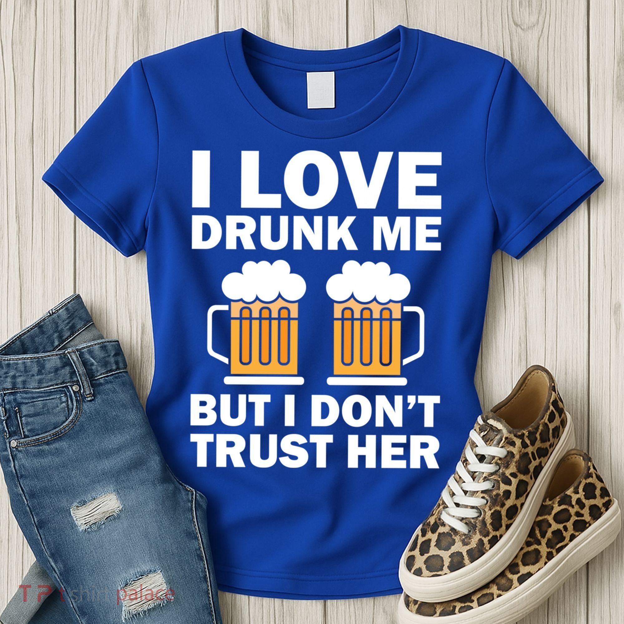 Funny I Love Drunk Me But I Dont Trust Her Gift Women's T-Shirt