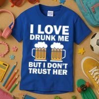 Funny I Love Drunk Me But I Dont Trust Her Gift Kids T-Shirt thumb 3