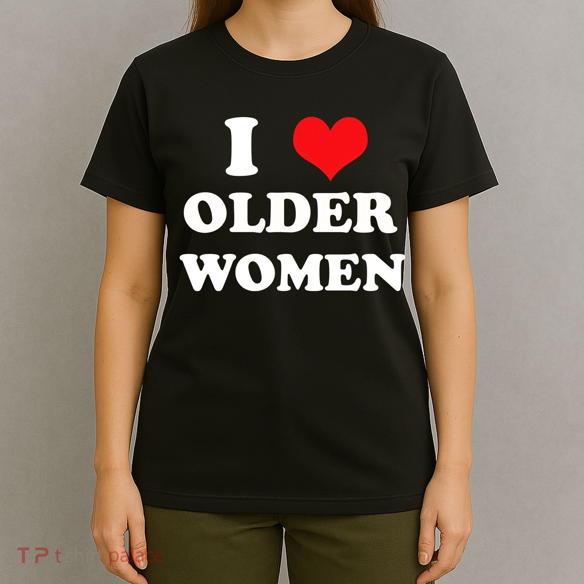 Funny I Love Older Women Heart Hot Moms T-Shirt