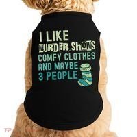 Funny I Like Murder Shows Comfy Clothes And Maybe 3 People Doggie Tank thumb 0