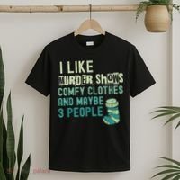 Funny I Like Murder Shows Comfy Clothes And Maybe 3 People T-Shirt thumb 2