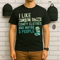 Funny I Like Murder Shows Comfy Clothes And Maybe 3 People T-Shirt thumb 6