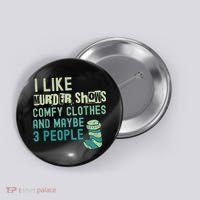 Funny I Like Murder Shows Comfy Clothes And Maybe 3 People Button thumb 0
