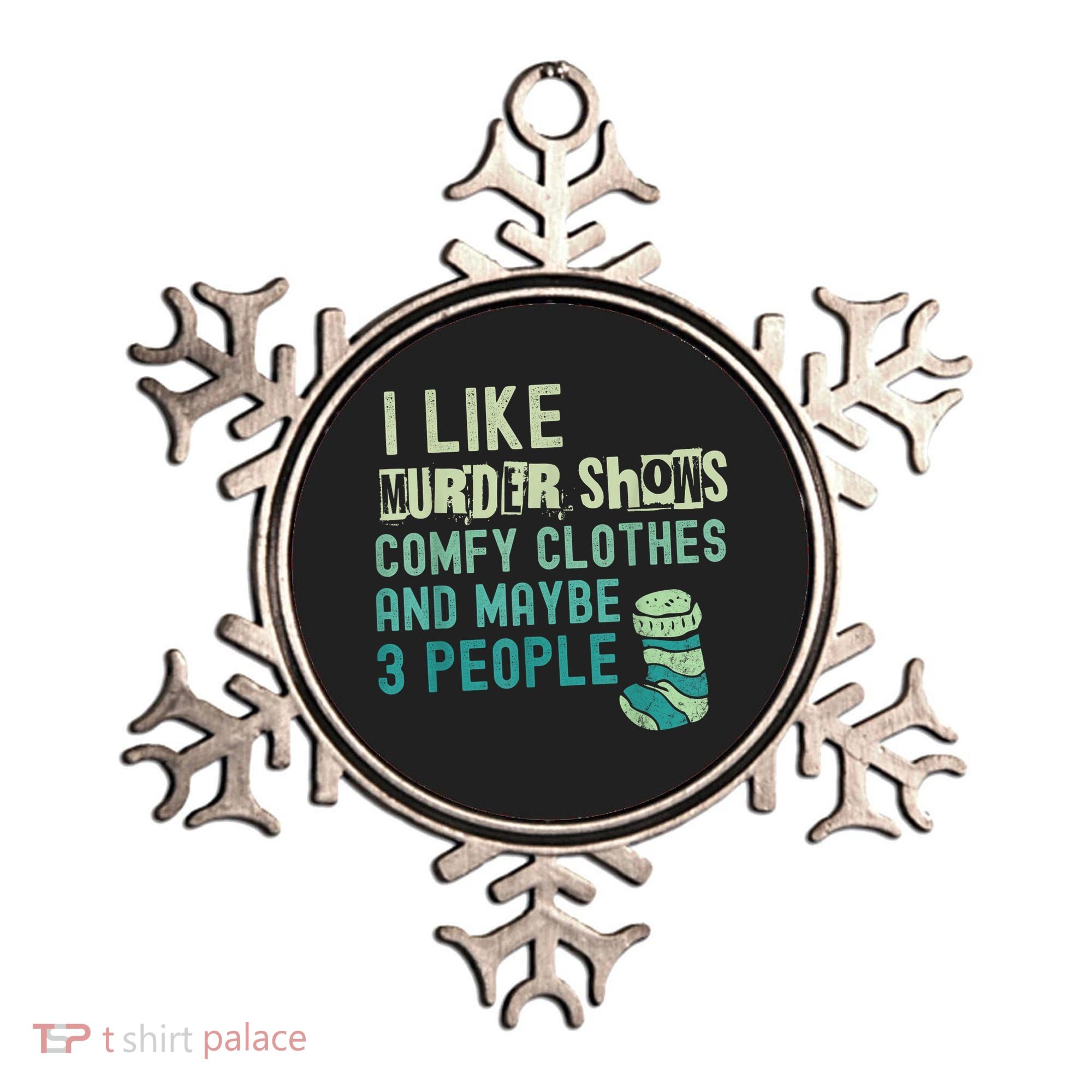 Funny I Like Murder Shows Comfy Clothes And Maybe 3 People Ornament
