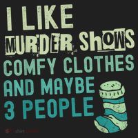Funny I Like Murder Shows Comfy Clothes And Maybe 3 People Hat thumb 2