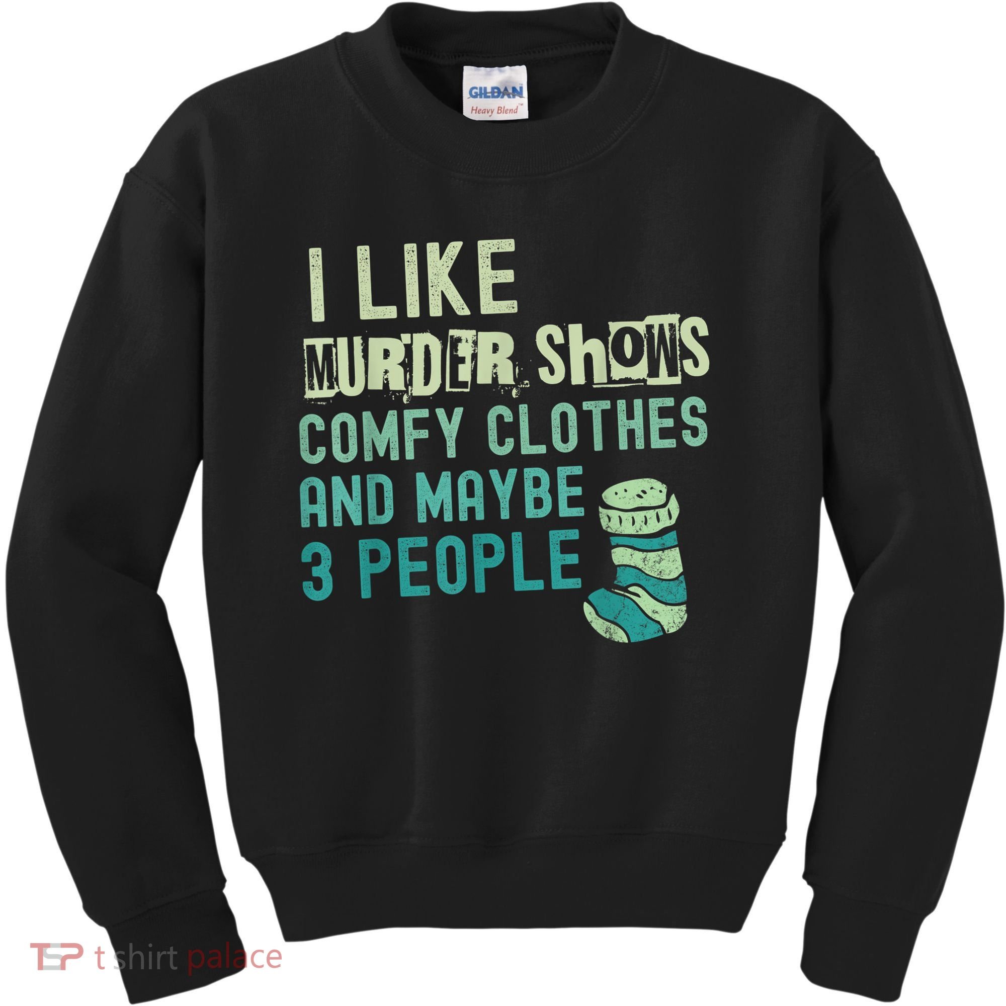 Funny I Like Murder Shows Comfy Clothes And Maybe 3 People Kids Sweatshirt