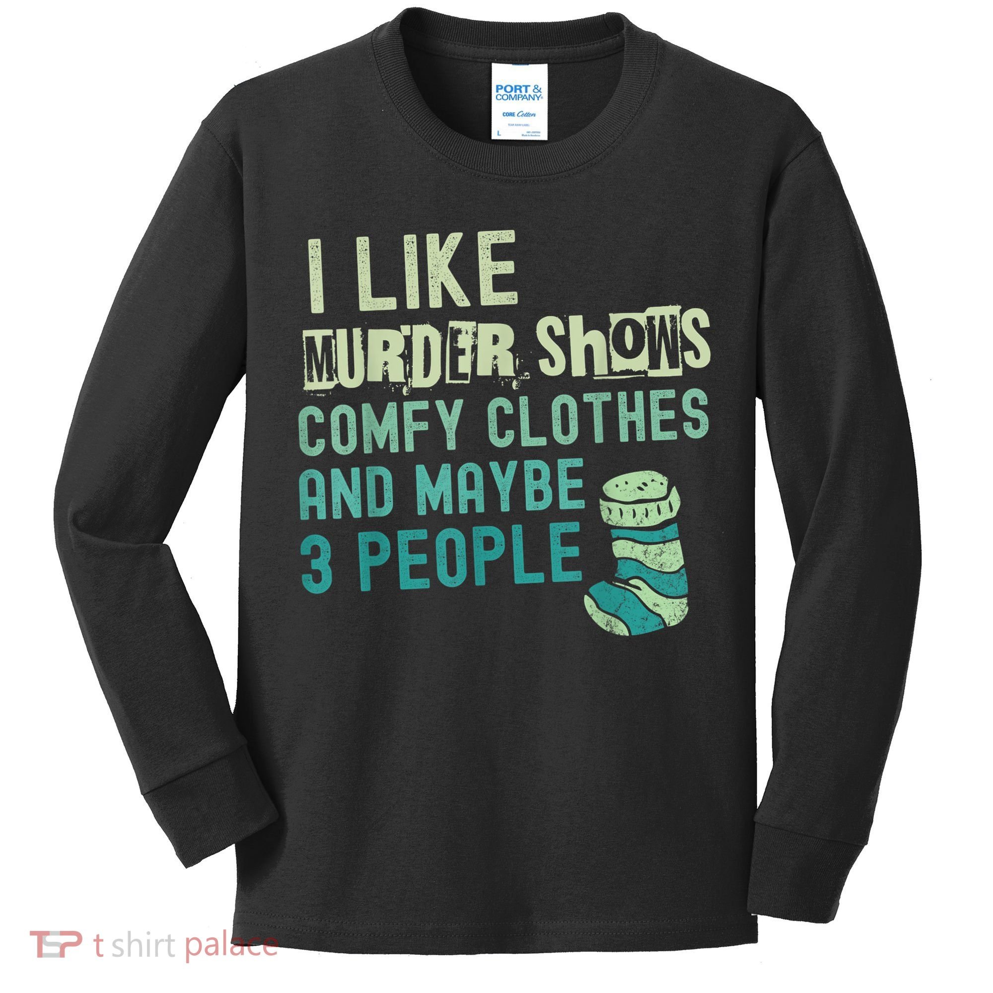 Funny I Like Murder Shows Comfy Clothes And Maybe 3 People Kids Long Sleeve Shirt