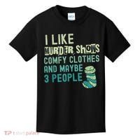 Funny I Like Murder Shows Comfy Clothes And Maybe 3 People Kids T-Shirt thumb 0