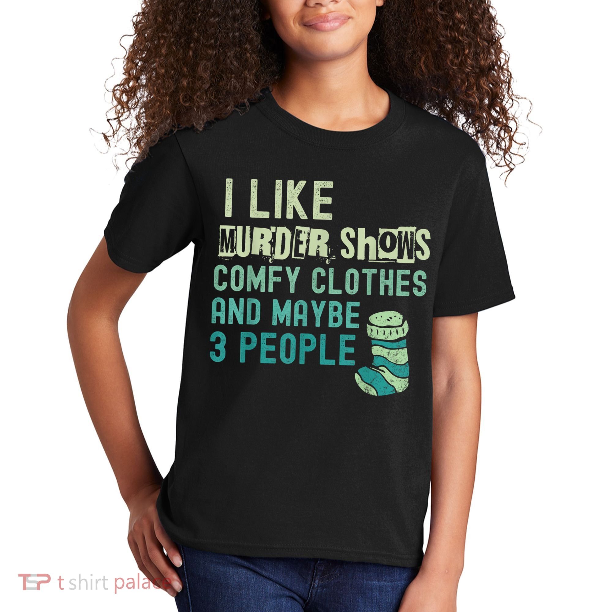 Funny I Like Murder Shows Comfy Clothes And Maybe 3 People Kids T-Shirt
