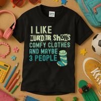 Funny I Like Murder Shows Comfy Clothes And Maybe 3 People Kids T-Shirt thumb 3