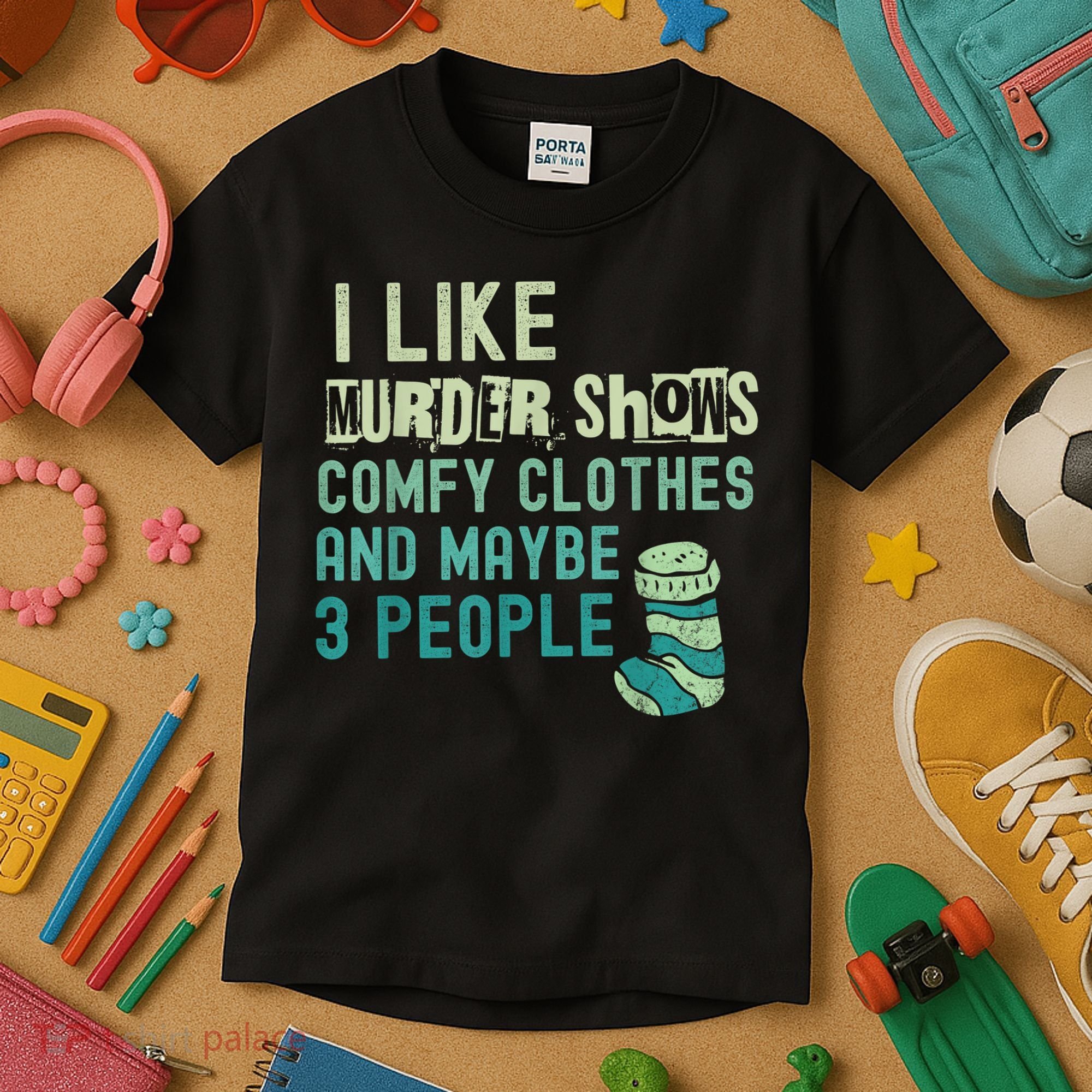 Funny I Like Murder Shows Comfy Clothes And Maybe 3 People Kids T-Shirt