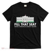 Fill That Seat Make America Great Again T-Shirt thumb 0