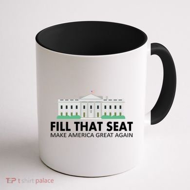 Fill That Seat Make America Great Again Coffee Mug back