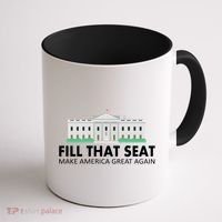 Fill That Seat Make America Great Again Coffee Mug thumb 1