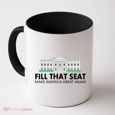 Fill That Seat Make America Great Again Coffee Mug
