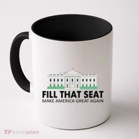 Fill That Seat Make America Great Again Coffee Mug thumb 0