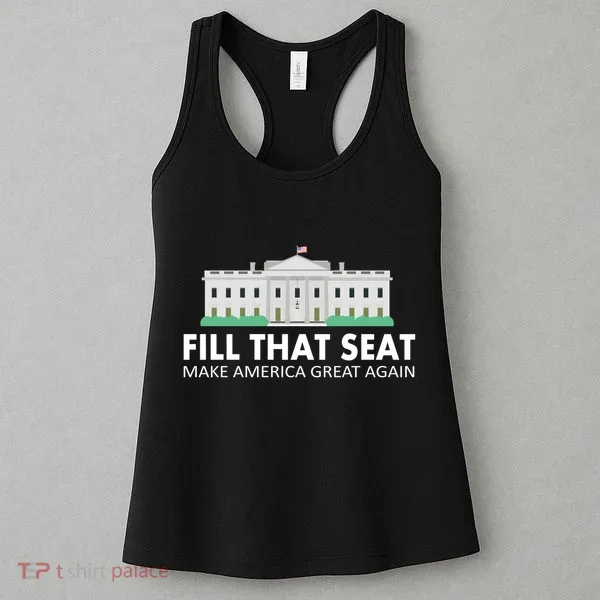 Fill That Seat Make America Great Again Women's Tank Top