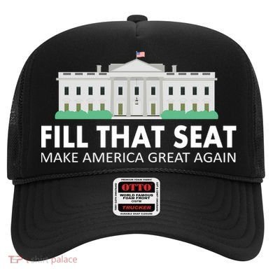 Fill That Seat Make America Great Again Hat
