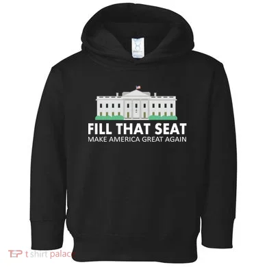 Fill That Seat Make America Great Again Toddler Hoodie