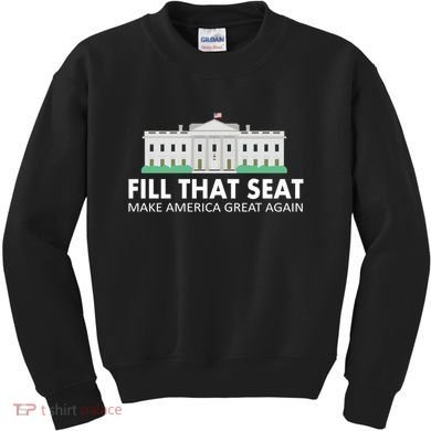 Fill That Seat Make America Great Again Kids Sweatshirt