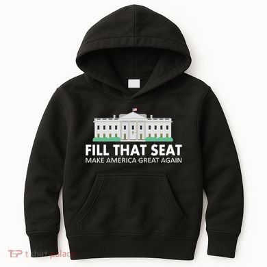Fill That Seat Make America Great Again Kids Hoodie
