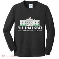 Fill That Seat Make America Great Again Kids Long Sleeve Shirt thumb 0