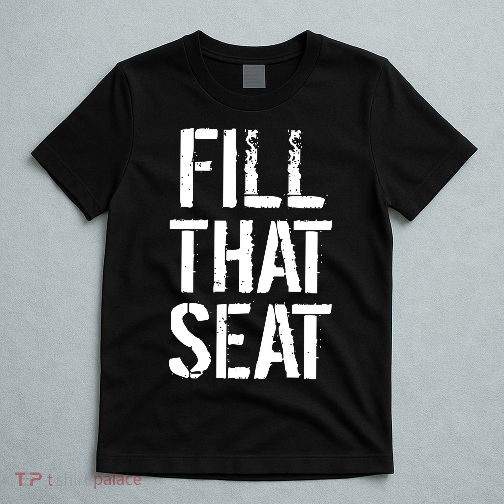 Fill That Seat Pro Trump T-Shirt