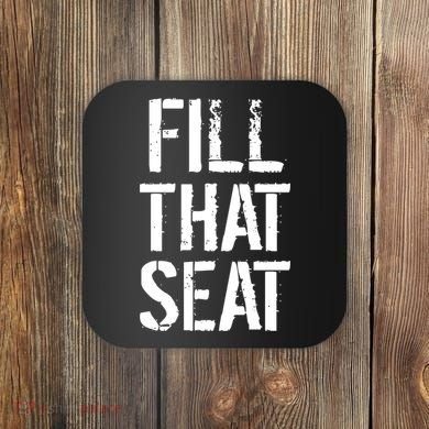Fill That Seat Pro Trump Coaster