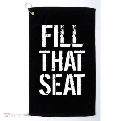 Fill That Seat Pro Trump Golf Towel