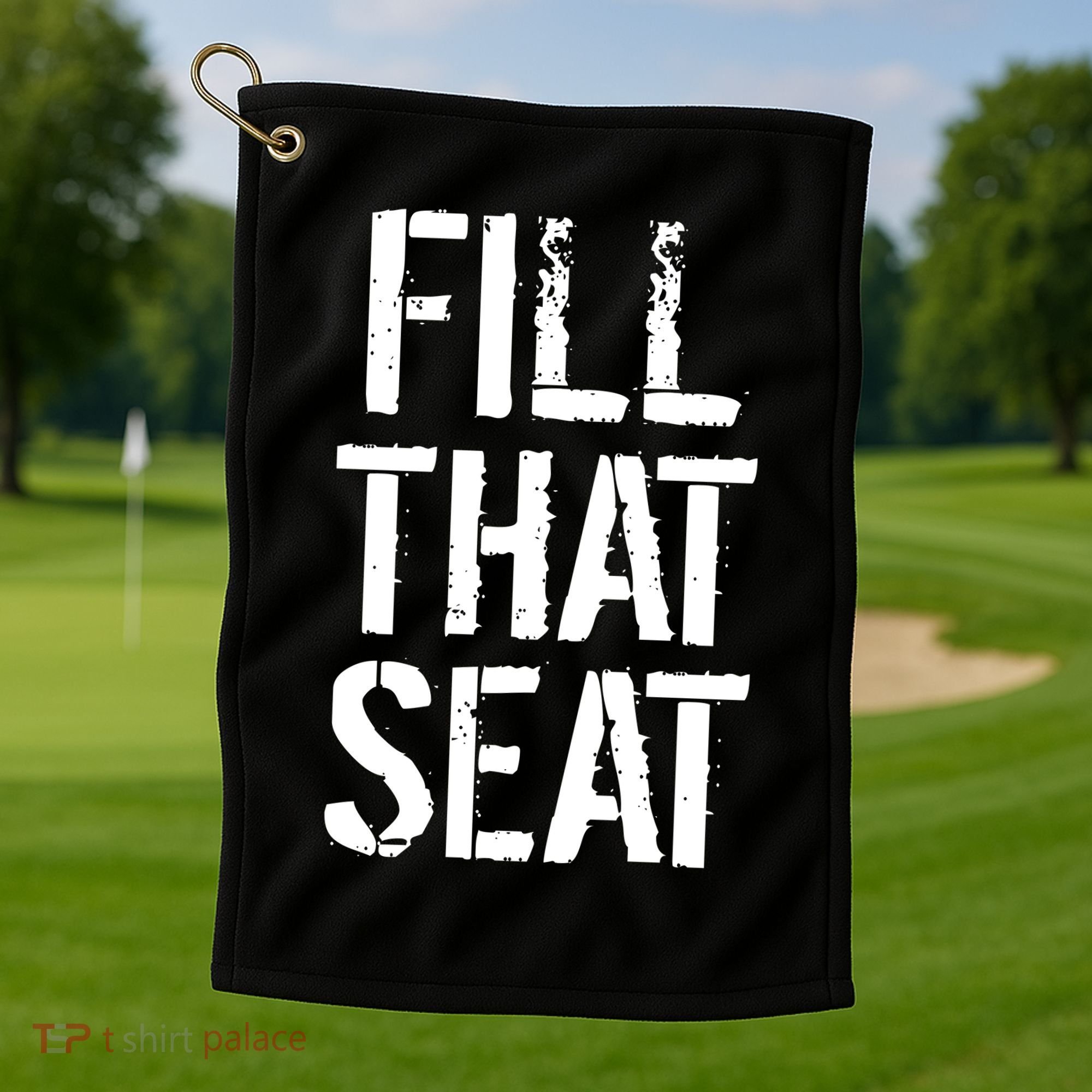 Fill That Seat Pro Trump Golf Towel