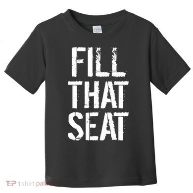 Fill That Seat Pro Trump Toddler T-Shirt