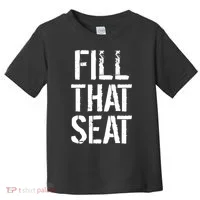 Fill That Seat Pro Trump Toddler T-Shirt thumb 0