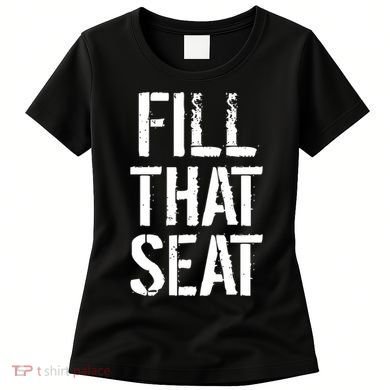 Fill That Seat Pro Trump Women's T-Shirt