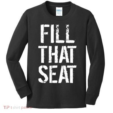 Fill That Seat Pro Trump Kids Long Sleeve Shirt