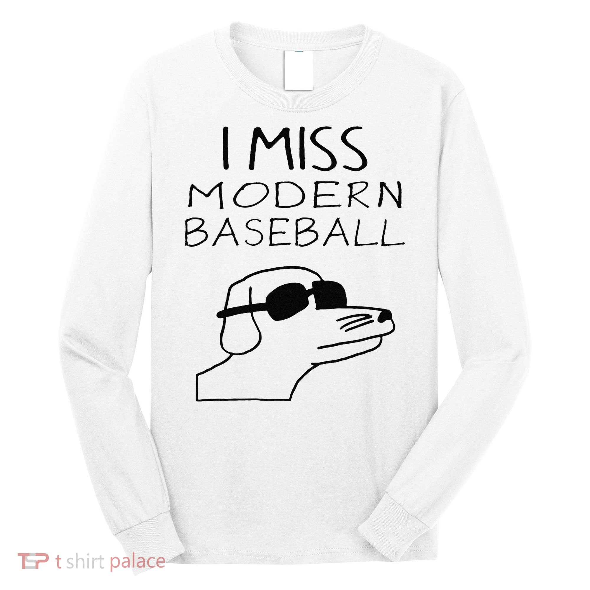 Funny I Miss Modern Baseball Funny Dog Sport Lover Gift Long Sleeve Shirt