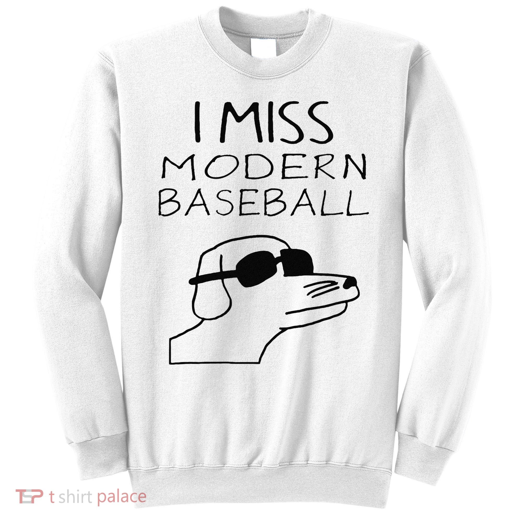 Funny I Miss Modern Baseball Funny Dog Sport Lover Gift Sweatshirt