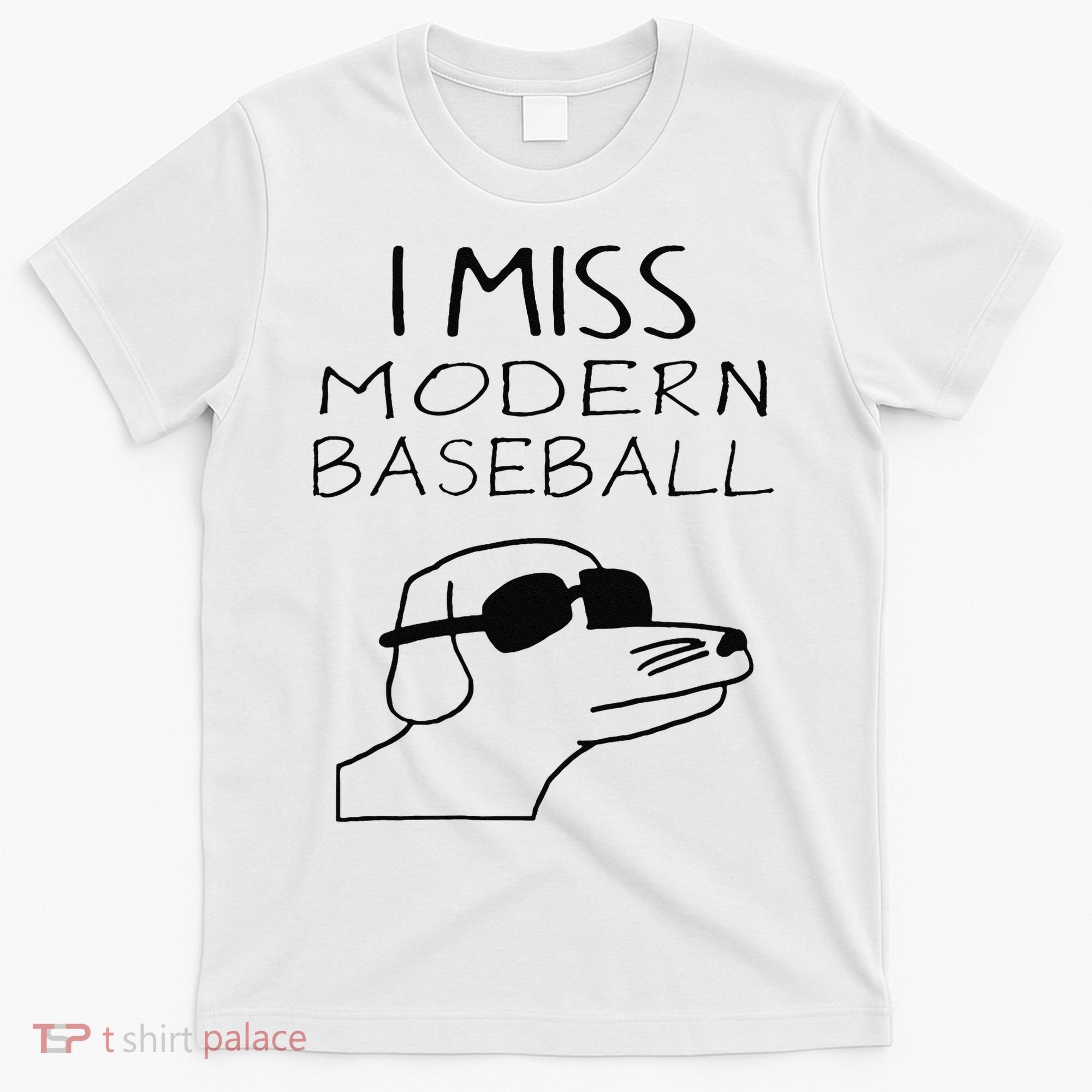 Funny I Miss Modern Baseball Funny Dog Sport Lover Gift T-Shirt