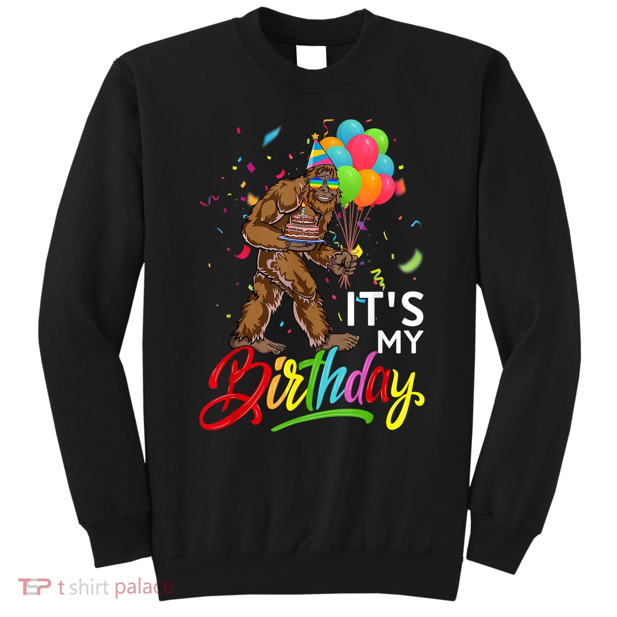 Funny ItS My Birthday Bigfoot Sasquatch Party Celebration Sweatshirt