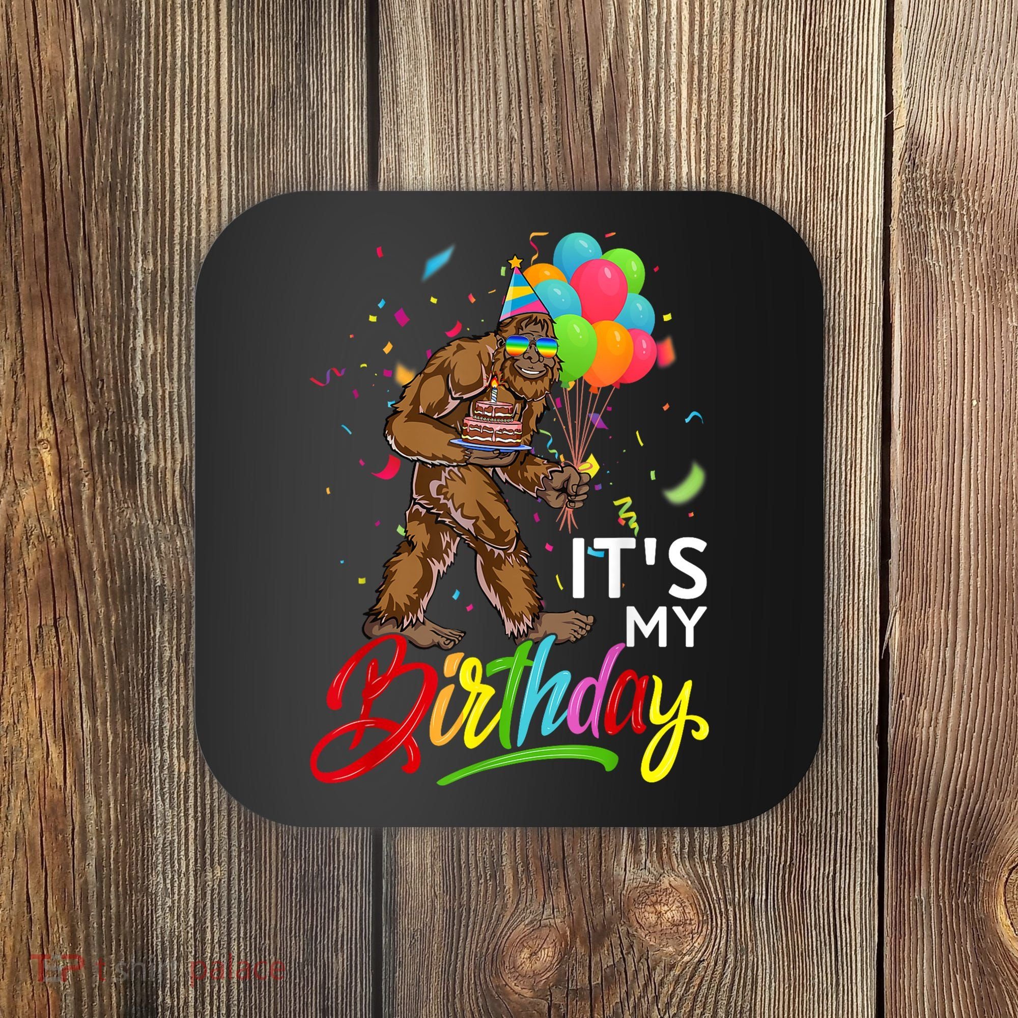 Funny ItS My Birthday Bigfoot Sasquatch Party Celebration Coaster