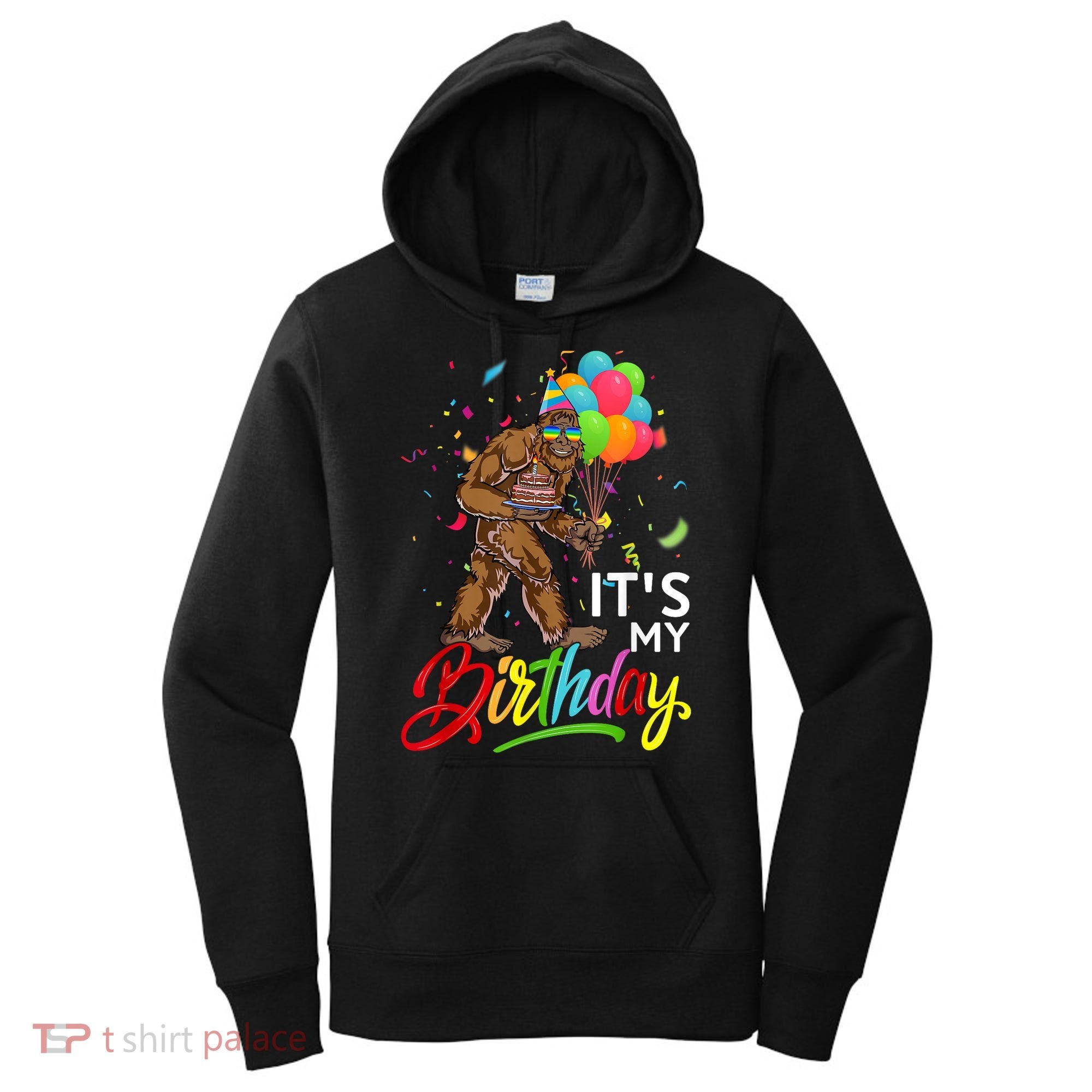Funny ItS My Birthday Bigfoot Sasquatch Party Celebration Women's Hoodie