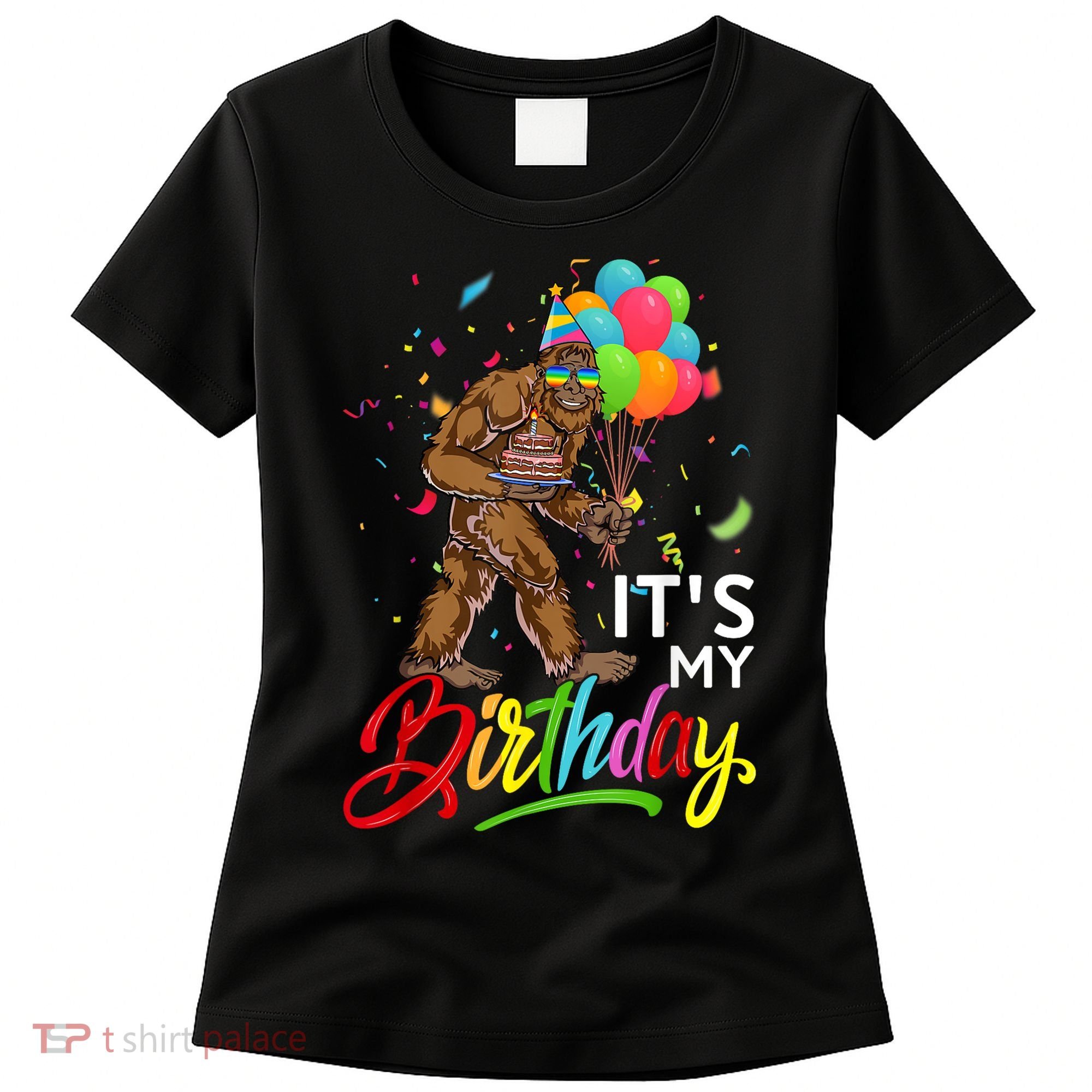 Funny ItS My Birthday Bigfoot Sasquatch Party Celebration Women's T-Shirt