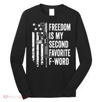 Freedom Is My Second Favorite F Word Funny Gun Joke (BACK) Long Sleeve Shirt thumb 0