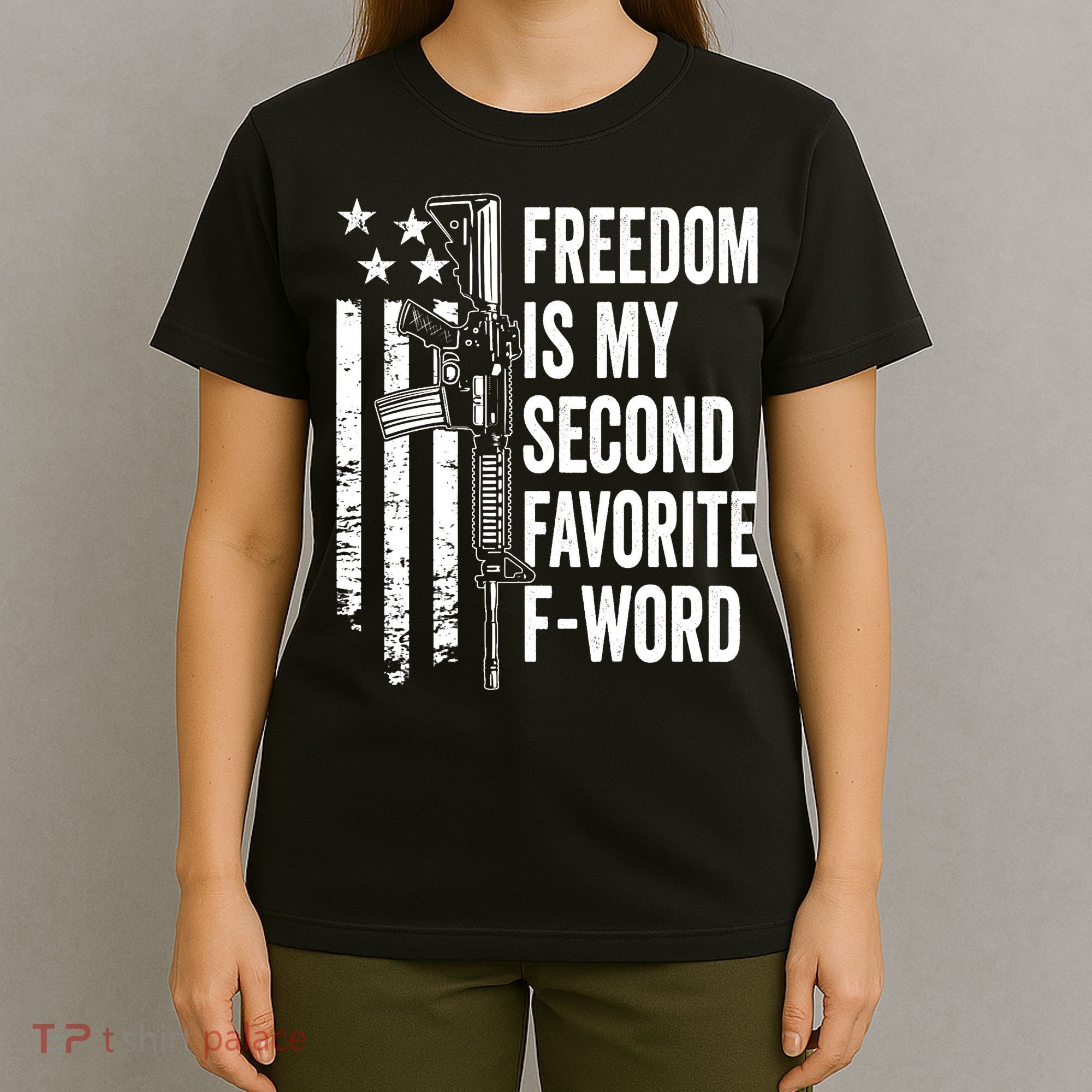 Freedom Is My Second Favorite F Word Funny Gun Joke (BACK) T-Shirt