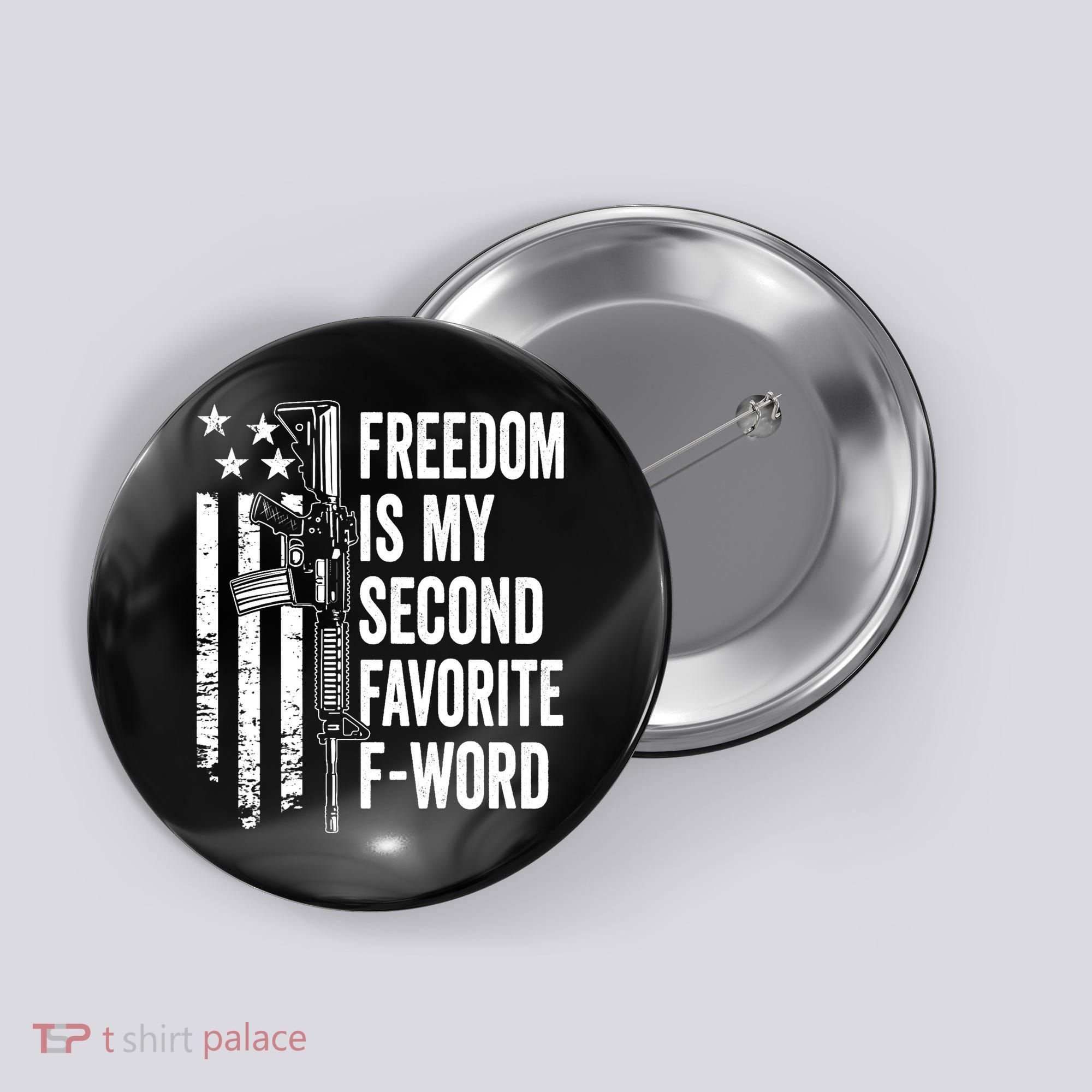 Freedom Is My Second Favorite F Word Funny Gun Joke (BACK) Button