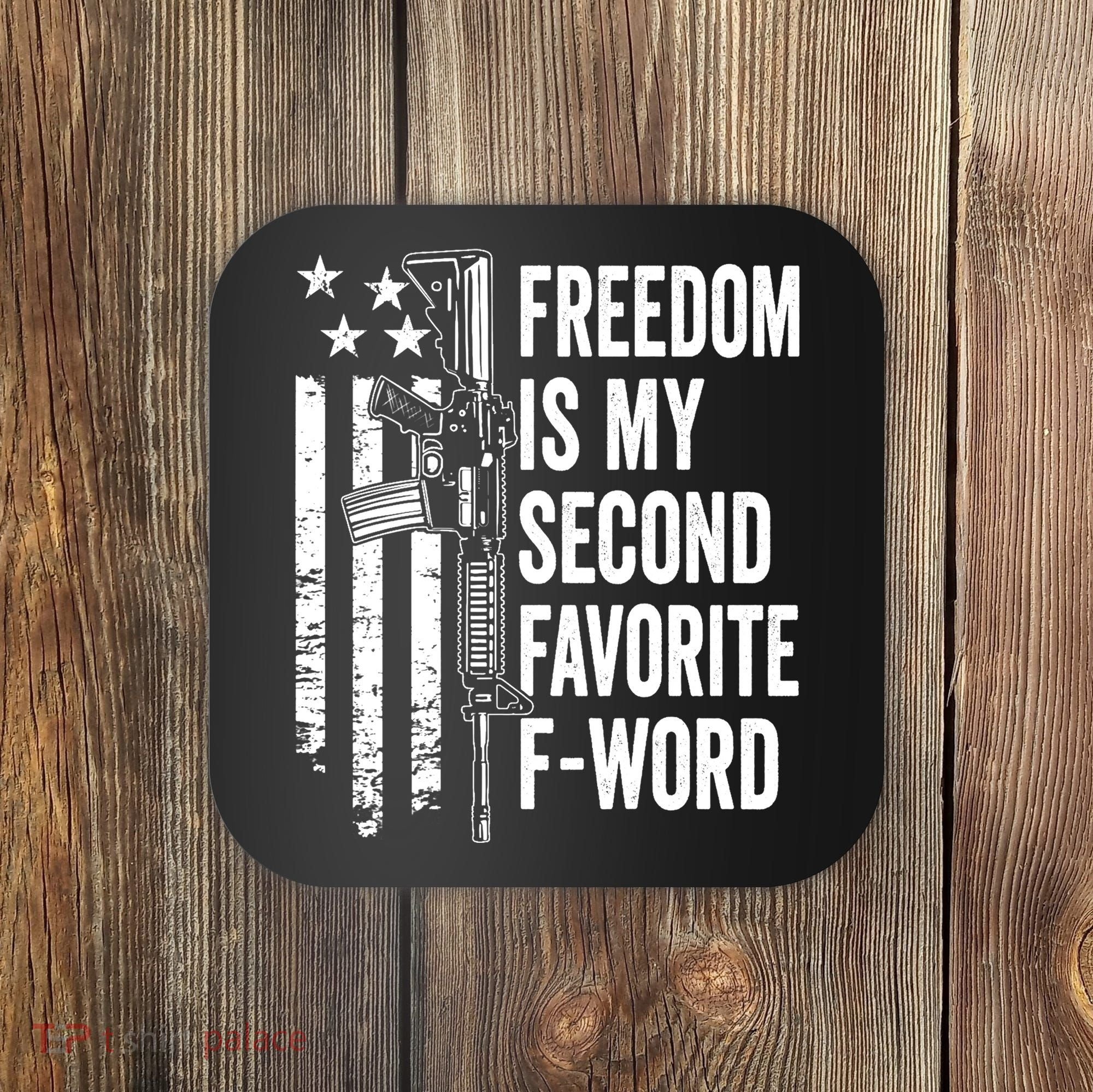 Freedom Is My Second Favorite F Word Funny Gun Joke (BACK) Coaster