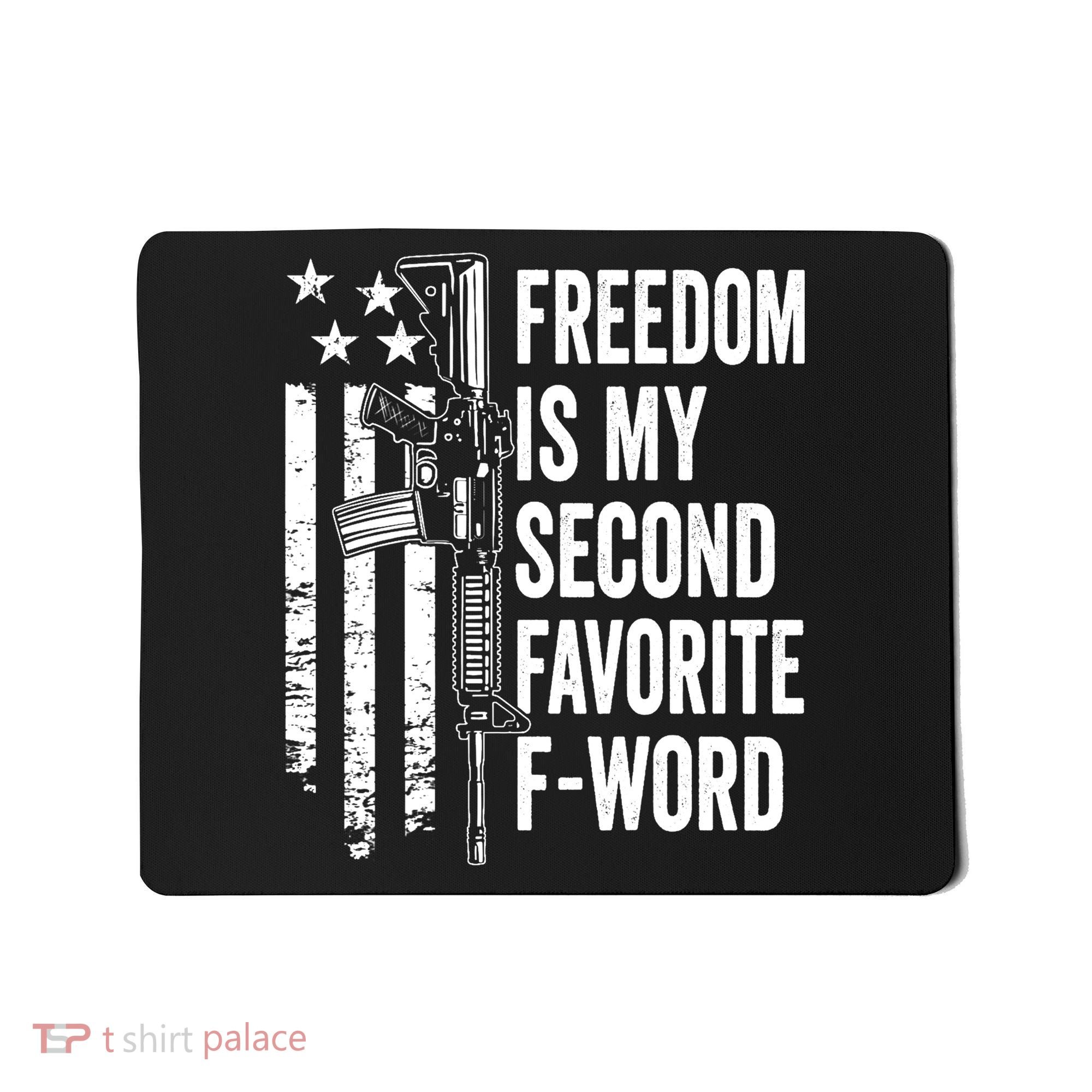 Freedom Is My Second Favorite F Word Funny Gun Joke (BACK) Mousepad