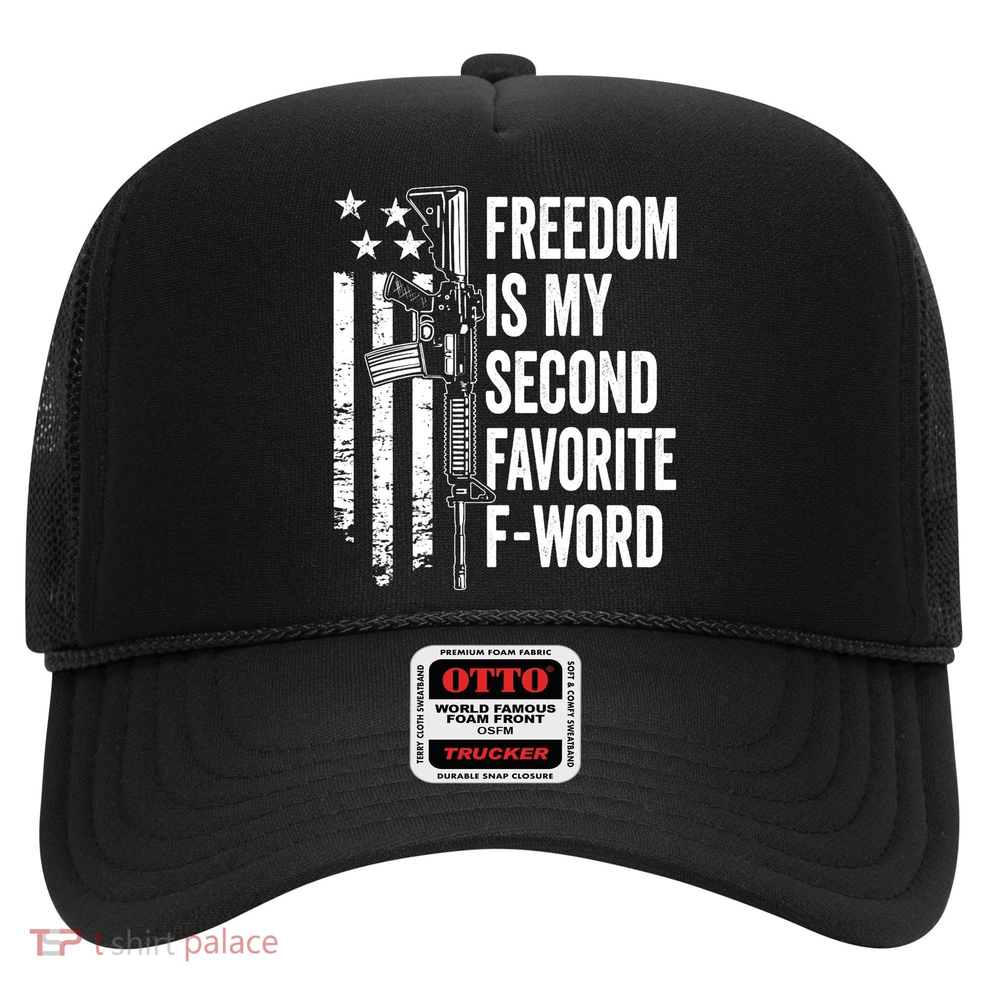 Freedom Is My Second Favorite F Word Funny Gun Joke (BACK) Hat
