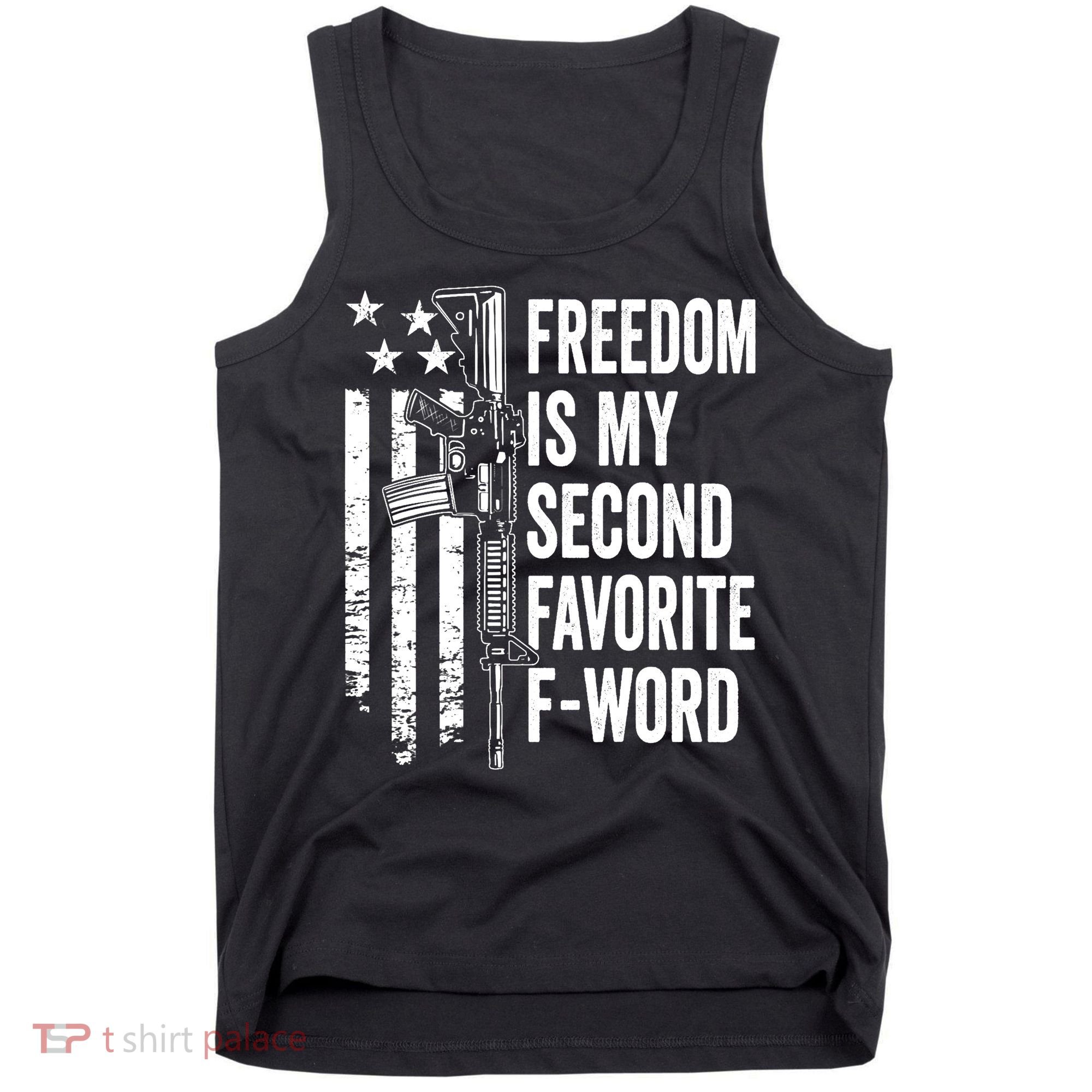 Freedom Is My Second Favorite F Word Funny Gun Joke (BACK) Tank Top